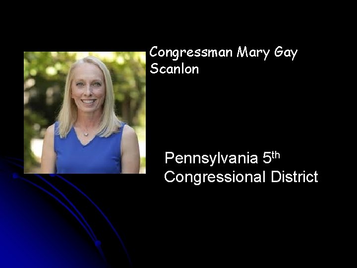 Congressman Mary Gay Scanlon Pennsylvania 5 th Congressional District 