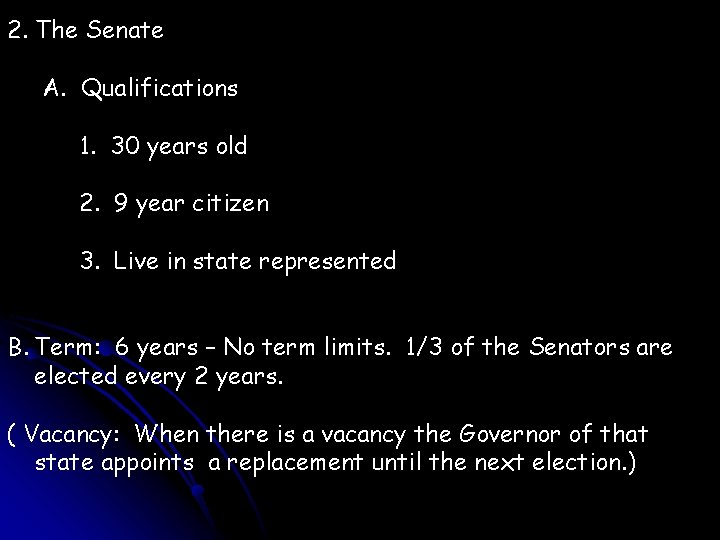 2. The Senate A. Qualifications 1. 30 years old 2. 9 year citizen 3.