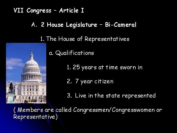 VII Congress – Article I A. 2 House Legislature – Bi-Cameral 1. The House