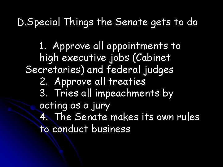 D. Special Things the Senate gets to do 1. Approve all appointments to high