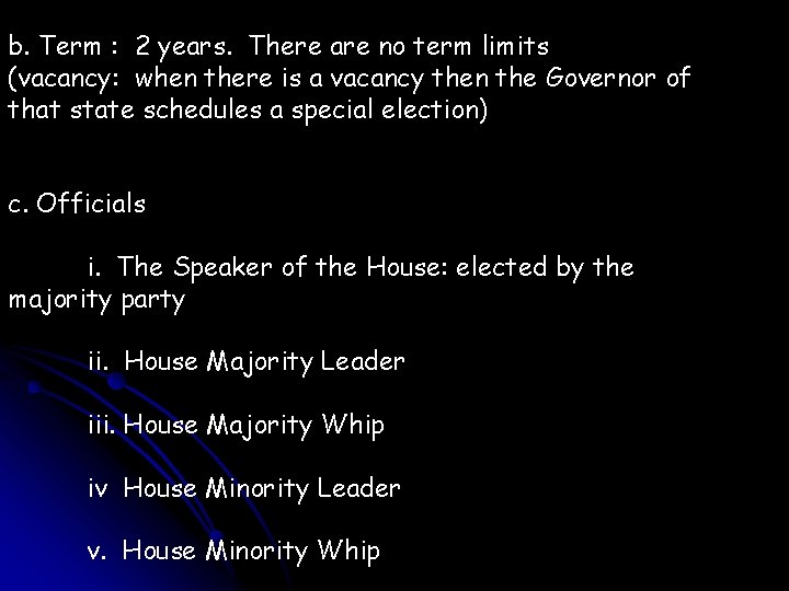 b. Term : 2 years. There are no term limits (vacancy: when there is