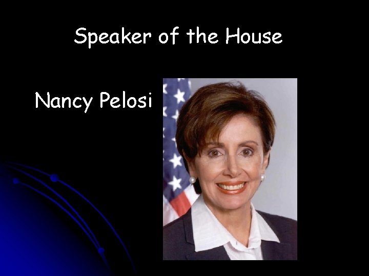 Speaker of the House Nancy Pelosi 
