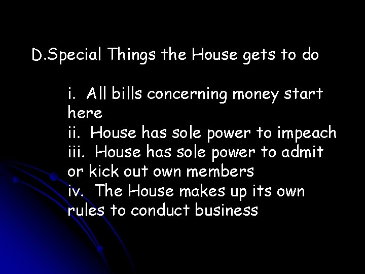 D. Special Things the House gets to do i. All bills concerning money start