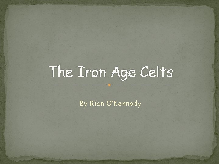 The Iron Age Celts By Rían O’Kennedy 