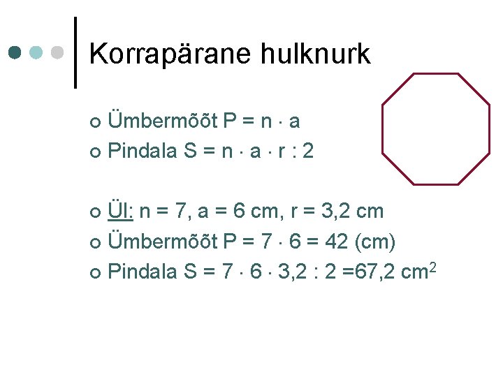 Korrapärane hulknurk Ümbermõõt P = n a ¢ Pindala S = n a r