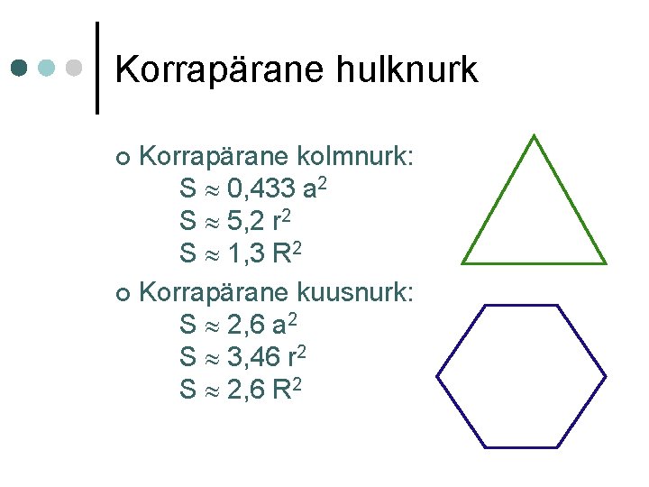Korrapärane hulknurk Korrapärane kolmnurk: S 0, 433 a 2 S 5, 2 r 2