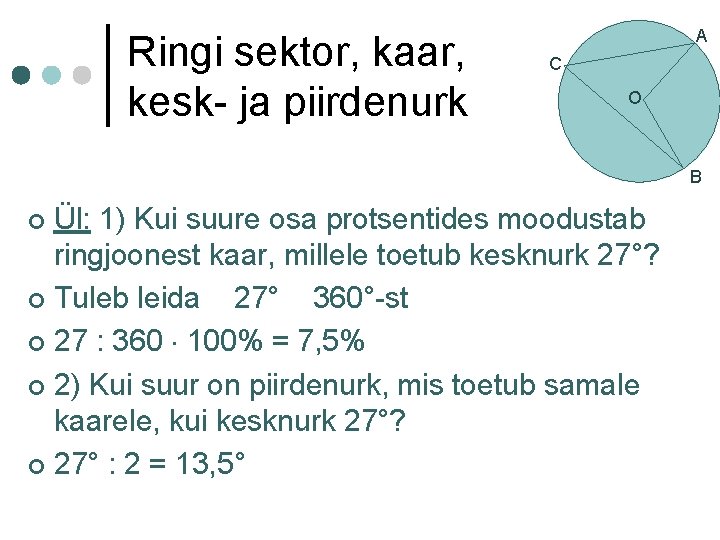 Ringi sektor, kaar, kesk- ja piirdenurk A C O B Ül: 1) Kui suure