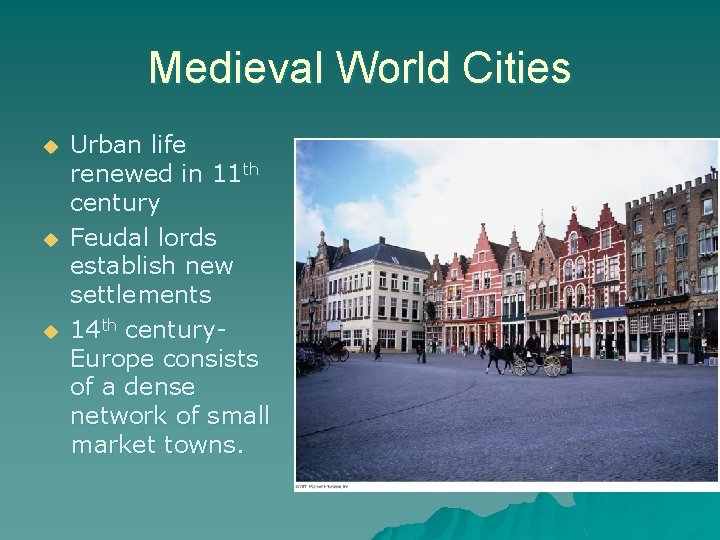 Medieval World Cities u u u Urban life renewed in 11 th century Feudal