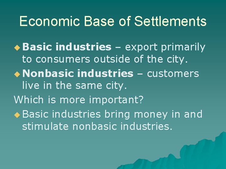 Economic Base of Settlements u Basic industries – export primarily to consumers outside of