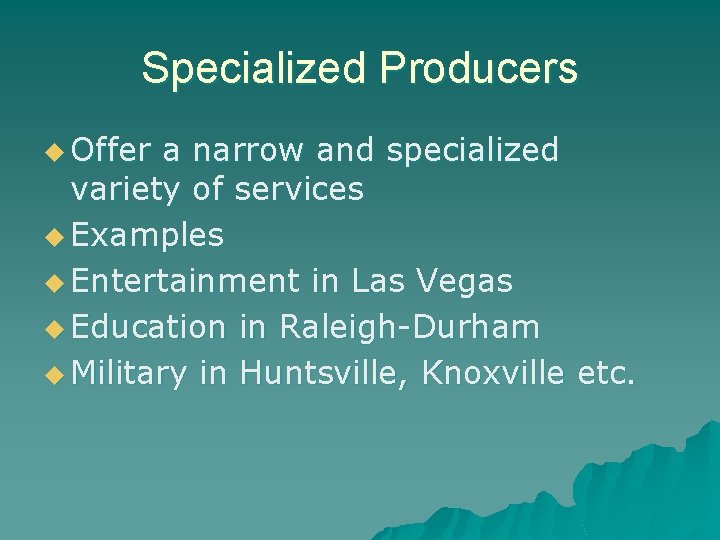 Specialized Producers u Offer a narrow and specialized variety of services u Examples u