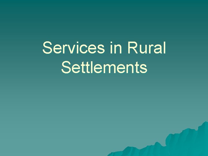 Services in Rural Settlements 