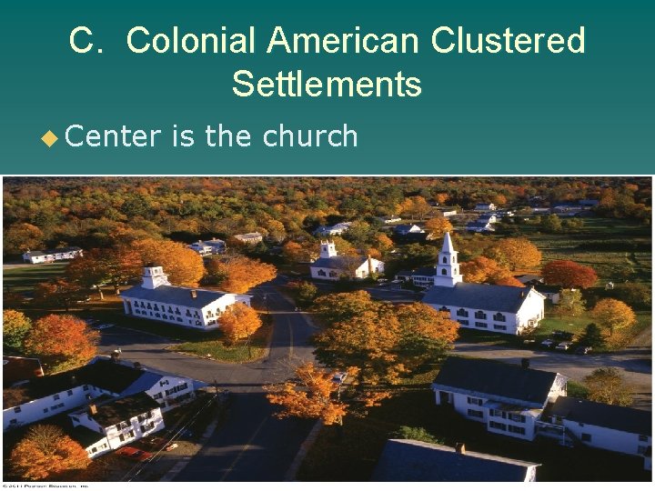 C. Colonial American Clustered Settlements u Center is the church 
