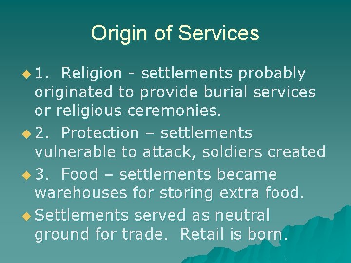 Origin of Services u 1. Religion - settlements probably originated to provide burial services