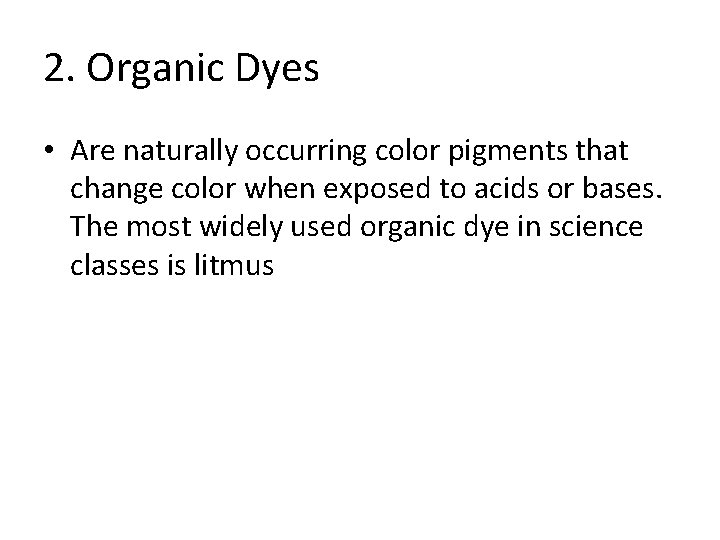 2. Organic Dyes • Are naturally occurring color pigments that change color when exposed