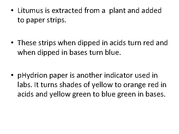 • Litumus is extracted from a plant and added to paper strips. • • Litumus is extracted from a plant and added to paper strips. •