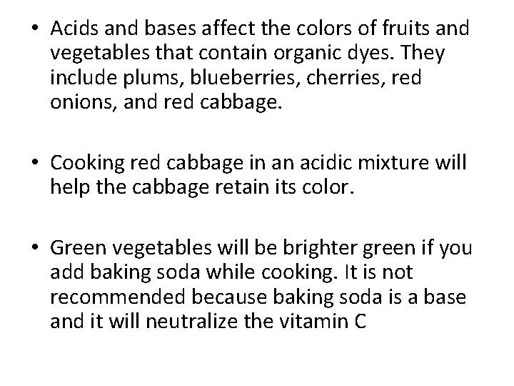 • Acids and bases affect the colors of fruits and vegetables that contain • Acids and bases affect the colors of fruits and vegetables that contain