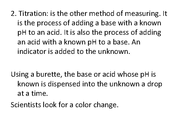 2. Titration: is the other method of measuring. It is the process of adding 2. Titration: is the other method of measuring. It is the process of adding