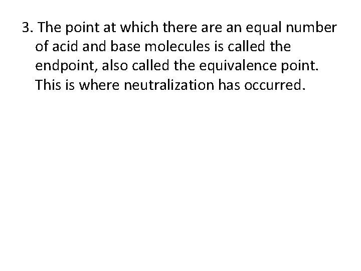 3. The point at which there an equal number of acid and base molecules