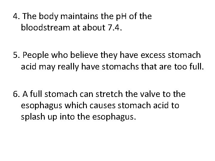 4. The body maintains the p. H of the bloodstream at about 7. 4.