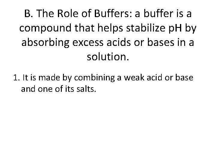 B. The Role of Buffers: a buffer is a compound that helps stabilize p. B. The Role of Buffers: a buffer is a compound that helps stabilize p.