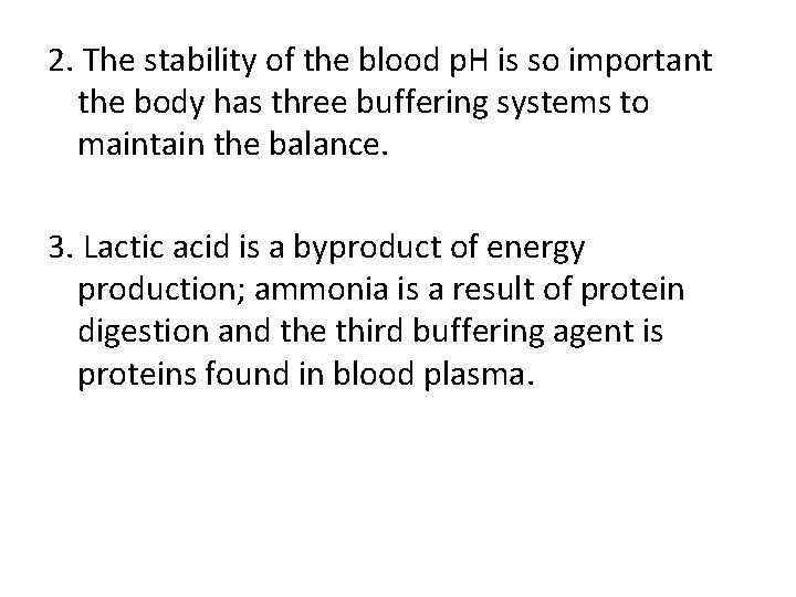 2. The stability of the blood p. H is so important the body has