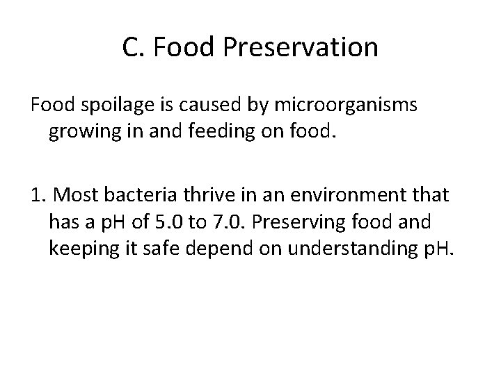 C. Food Preservation Food spoilage is caused by microorganisms growing in and feeding on C. Food Preservation Food spoilage is caused by microorganisms growing in and feeding on