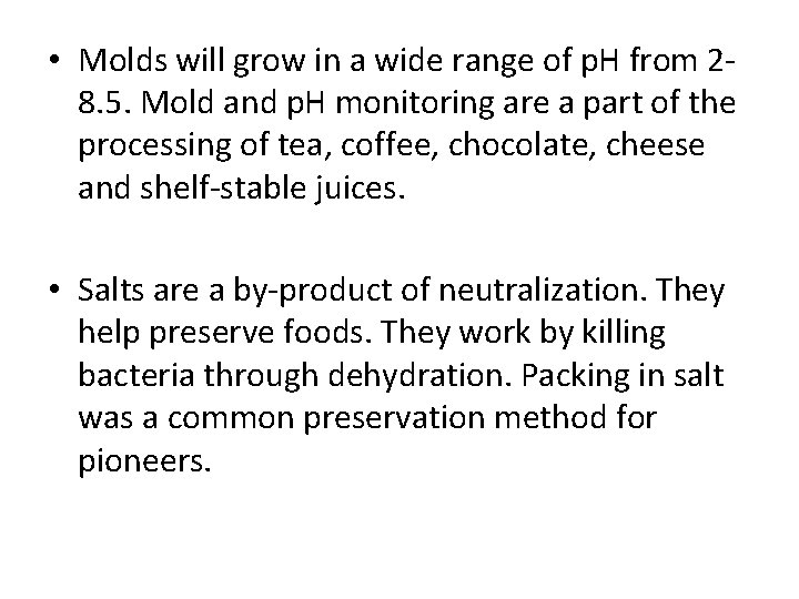 • Molds will grow in a wide range of p. H from 28. • Molds will grow in a wide range of p. H from 28.