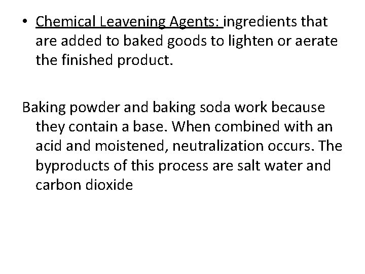 • Chemical Leavening Agents: ingredients that are added to baked goods to lighten • Chemical Leavening Agents: ingredients that are added to baked goods to lighten