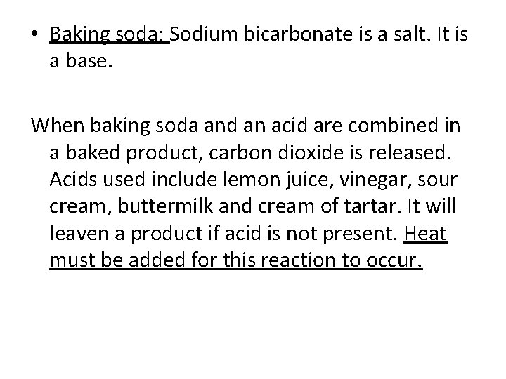  • Baking soda: Sodium bicarbonate is a salt. It is a base. When