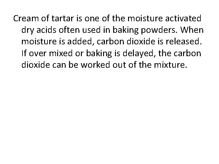 Cream of tartar is one of the moisture activated dry acids often used in Cream of tartar is one of the moisture activated dry acids often used in