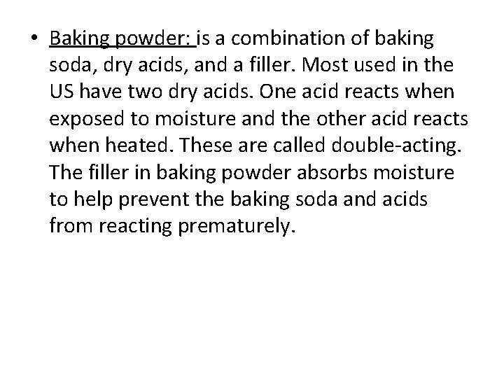  • Baking powder: is a combination of baking soda, dry acids, and a