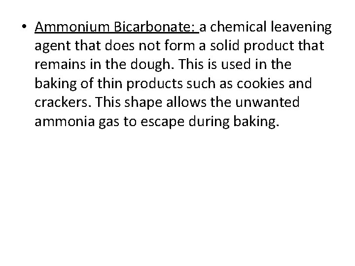 • Ammonium Bicarbonate: a chemical leavening agent that does not form a solid • Ammonium Bicarbonate: a chemical leavening agent that does not form a solid
