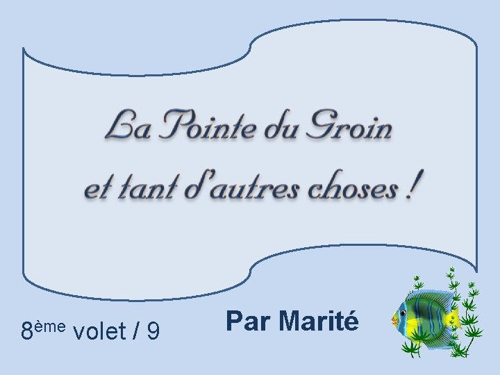 8ème volet / 9 Par Marité 