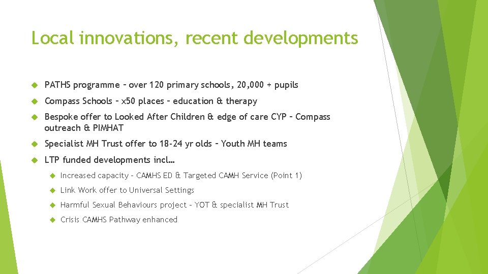 Local innovations, recent developments PATHS programme – over 120 primary schools, 20, 000 +