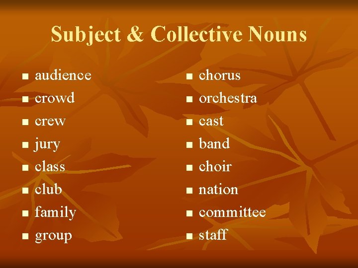 Subject & Collective Nouns n n n n audience crowd crew jury class club