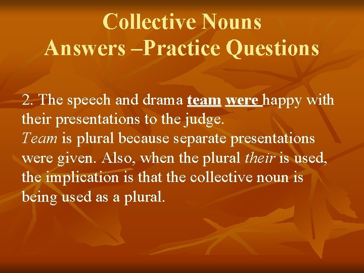 Collective Nouns Answers –Practice Questions 2. The speech and drama team were happy with