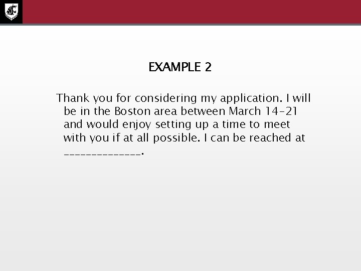 EXAMPLE 2 Thank you for considering my application. I will be in the Boston