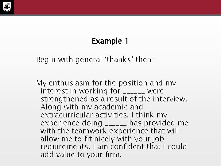 Example 1 Begin with general ‘thanks’ then: My enthusiasm for the position and my