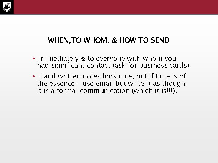 WHEN, TO WHOM, & HOW TO SEND • Immediately & to everyone with whom