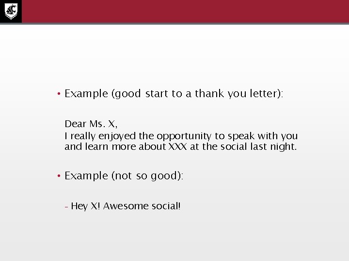  • Example (good start to a thank you letter): Dear Ms. X, I