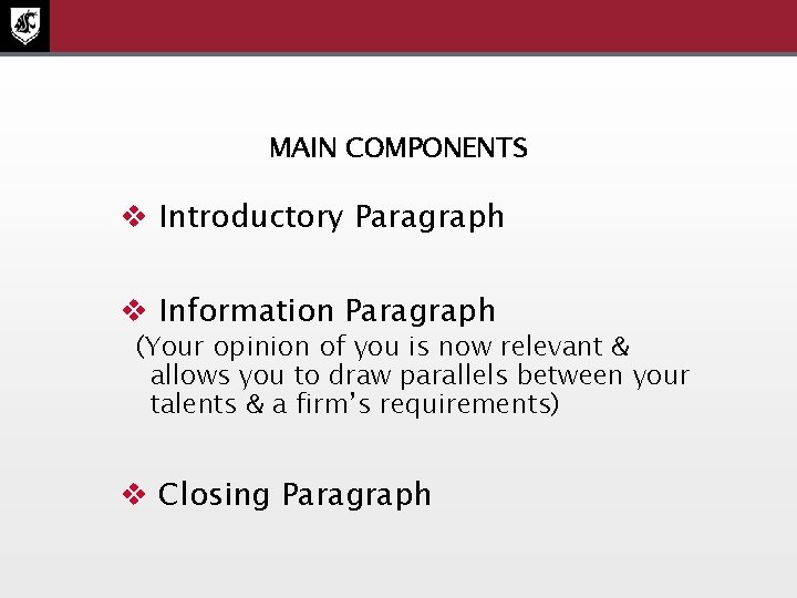 MAIN COMPONENTS v Introductory Paragraph v Information Paragraph (Your opinion of you is now