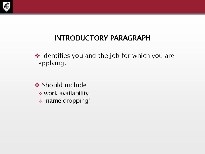 INTRODUCTORY PARAGRAPH v Identifies you and the job for which you are applying. v