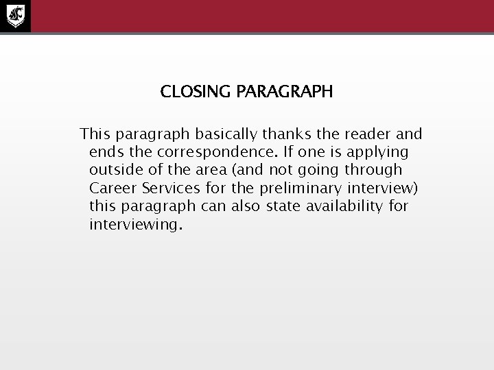 CLOSING PARAGRAPH This paragraph basically thanks the reader and ends the correspondence. If one