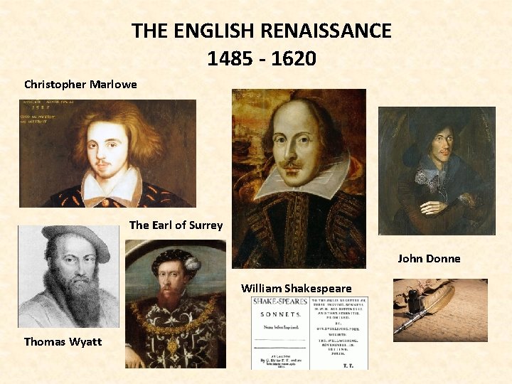 THE ENGLISH RENAISSANCE 1485 - 1620 Christopher Marlowe The Earl of Surrey John Donne