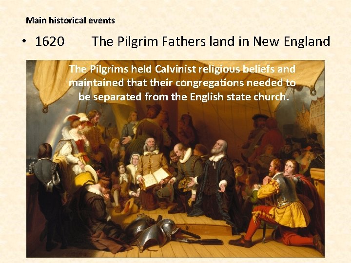 Main historical events • 1620 The Pilgrim Fathers land in New England The Pilgrims