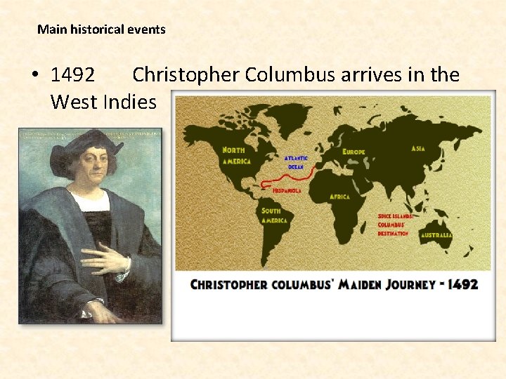 Main historical events • 1492 Christopher Columbus arrives in the West Indies 