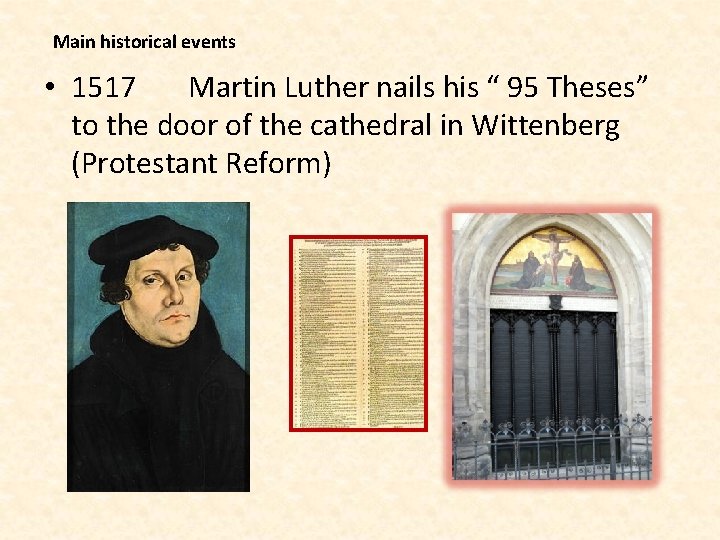 Main historical events • 1517 Martin Luther nails his “ 95 Theses” to the