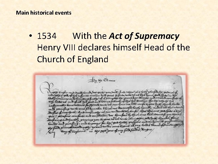 Main historical events • 1534 With the Act of Supremacy Henry VIII declares himself