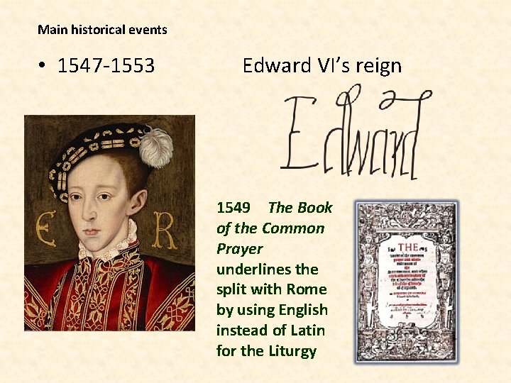 Main historical events • 1547 -1553 Edward VI’s reign 1549 The Book of the