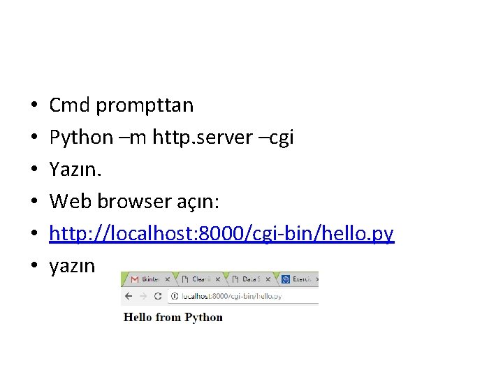 • • • Cmd prompttan Python –m http. server –cgi Yazın. Web browser • • • Cmd prompttan Python –m http. server –cgi Yazın. Web browser